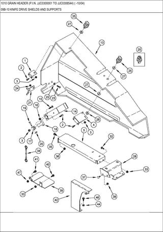 1010 GRAIN HEADER (P.I.N. JJC0300001 TO JJC0308544) ( -10/04)
09B-10 KNIFE DRIVE SHIELDS AND SUPPORTS
 