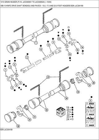 BSN JJC304189
1010 GRAIN HEADER (P.I.N. JJC0300001 TO JJC0308544) ( -10/04)
09B-15 KNIFE DRIVE SHAFT BONDIOLI AND PAVESI - 15.0, 17.5 AND 20.0 FOOT HEADERS BSN JJC304189
 