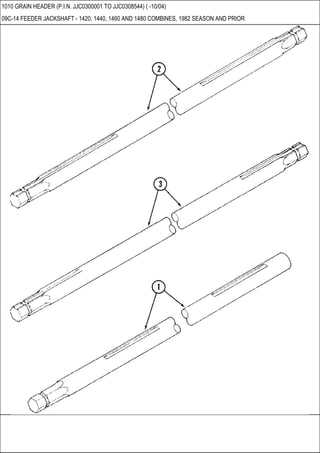 1010 GRAIN HEADER (P.I.N. JJC0300001 TO JJC0308544) ( -10/04)
09C-14 FEEDER JACKSHAFT - 1420, 1440, 1460 AND 1480 COMBINES, 1982 SEASON AND PRIOR
 