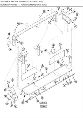 1010 GRAIN HEADER (P.I.N. JJC0300001 TO JJC0308544) ( -10/04)
09D-02 MAIN FRAME 15.0, 17.5 AND 20.0 FOOT HEADER (PART 2 OF 2)
 