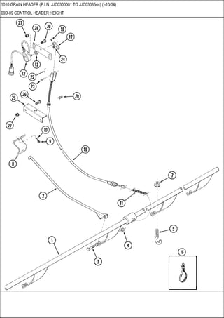 1010 GRAIN HEADER (P.I.N. JJC0300001 TO JJC0308544) ( -10/04)
09D-09 CONTROL HEADER HEIGHT
 