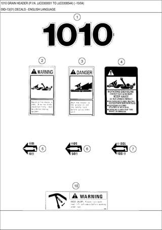 1010 GRAIN HEADER (P.I.N. JJC0300001 TO JJC0308544) ( -10/04)
09D-13(01) DECALS - ENGLISH LANGUAGE
 