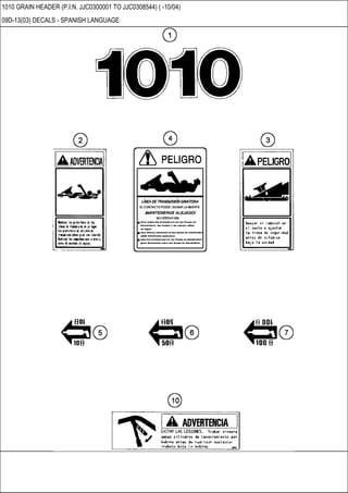 1010 GRAIN HEADER (P.I.N. JJC0300001 TO JJC0308544) ( -10/04)
09D-13(03) DECALS - SPANISH LANGUAGE
 