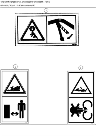 1010 GRAIN HEADER (P.I.N. JJC0300001 TO JJC0308544) ( -10/04)
09D-13(05) DECALS - EUROPEAN NON-WORD
 