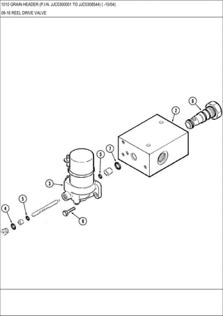 1010 GRAIN HEADER (P.I.N. JJC0300001 TO JJC0308544) ( -10/04)
08-16 REEL DRIVE VALVE
 