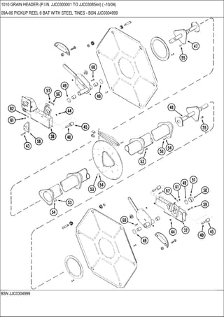 BSN JJC0304999
1010 GRAIN HEADER (P.I.N. JJC0300001 TO JJC0308544) ( -10/04)
09A-06 PICKUP REEL 6 BAT WITH STEEL TINES - BSN JJC0304999
 