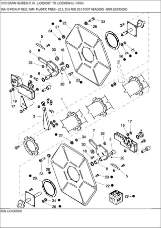 BSN JJC0305000
1010 GRAIN HEADER (P.I.N. JJC0300001 TO JJC0308544) ( -10/04)
09A-10 PICKUP REEL WITH PLASTIC TINES - 22.5, 25.0 AND 30.0 FOOT HEADERS - BSN JJC0305000
 