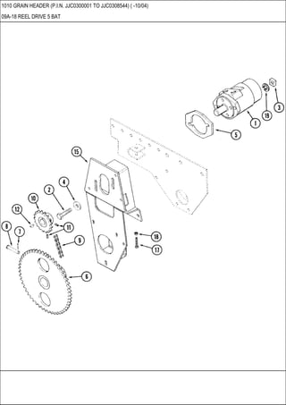 1010 GRAIN HEADER (P.I.N. JJC0300001 TO JJC0308544) ( -10/04)
09A-18 REEL DRIVE 5 BAT
 