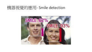 - Smile	detection
 
