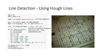 Line	Detection	- Using	Hough	Lines
Canny
1 rho HoughLines
np.pi	/	180 1
240
 