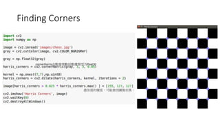 Finding	Corners
cornerHarris float32
 