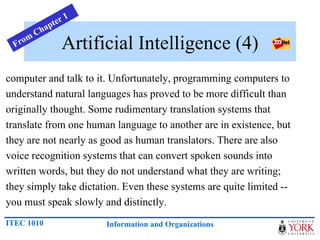 Artificial Intelligence (4) <ul><li>computer and talk to it. Unfortunately, programming computers to </li></ul><ul><li>und...
