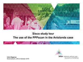 John Dagevos
Woensdrecht, 27th of October 2010
Sisco study tour
The use of the PPPscan in the Aviolanda case
 