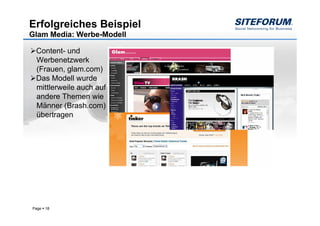 Erfolgreiches Beispiel
Glam Media: Werbe-Modell

 Content- und
 Werbenetzwerk
 (Frauen, glam.com)
 Das Modell wurde
 mittlerweile auch auf
 andere Themen wie
 Männer (Brash.com)
 übertragen




Page   18
 