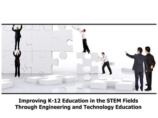 Improving K-12 Education in the STEM Fields Through Engineering and Technology Education 