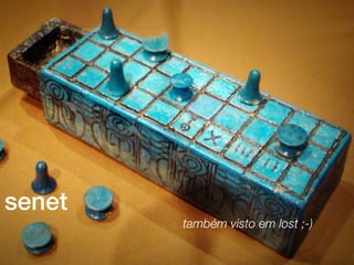 senet
        também visto em lost ;-)
 