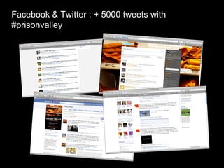 Facebook & Twitter : + 5000 tweets with
#prisonvalley
 