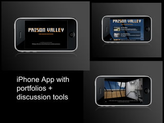 iPhone App with
portfolios +
discussion tools
 