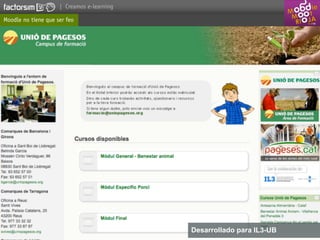 | Creamos e-learning

Moodle no tiene que ser feo




                                            Desarrollado para IL3-UB
 