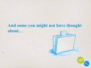 And some you might not have thought about… 