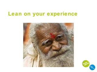 Lean on your experience 
