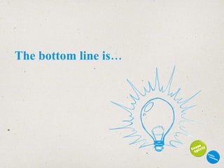 The bottom line is… 