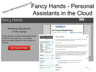 Fancy Hands - Personal Assistants in the Cloud11What is NOT interesting for a VC
