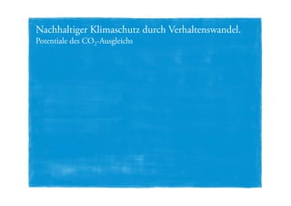 Nachhaltiger Klimaschutz durch Verhaltenswandel.
Potentiale des CO2-Ausgleichs
ARKTIK © 2010, Alle Rechte vorbehalten 22.-23.10.2010 13/24
 