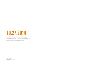 COMPREHENSIVE CAMPUS MASTER PLAN
PITTSBURG STATE UNIVERSITY
GouldEvans
10.27.2010
 