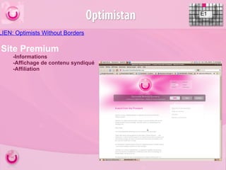 LIEN: Optimists Without Borders   E1 Site Premium          -Informations          -Affichage de contenu syndiqué          -Affiliation 