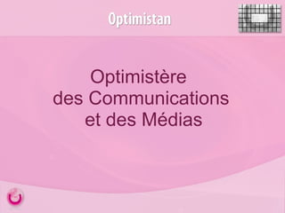 Optimistère  des Communications   et des Médias 