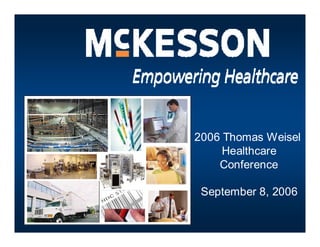 2006 Thomas Weisel
     Healthcare
    Conference

 September 8, 2006
 