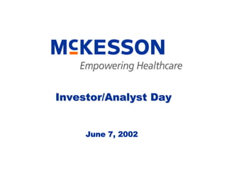 Investor/Analyst Day


     June 7, 2002
 