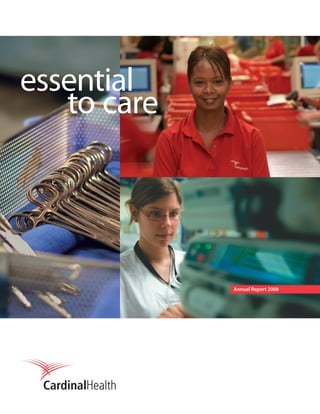 Annual Report 2008
essential
to care
 