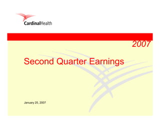 2007

Second Quarter Earnings



January 25, 2007
 