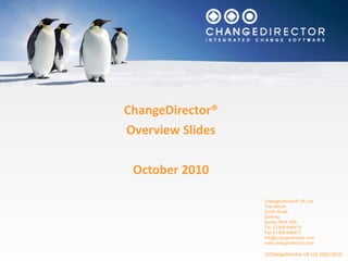ChangeDirector® Overview Slides October 2010 