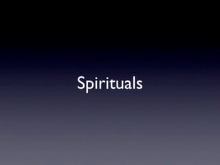 Spirituals
 