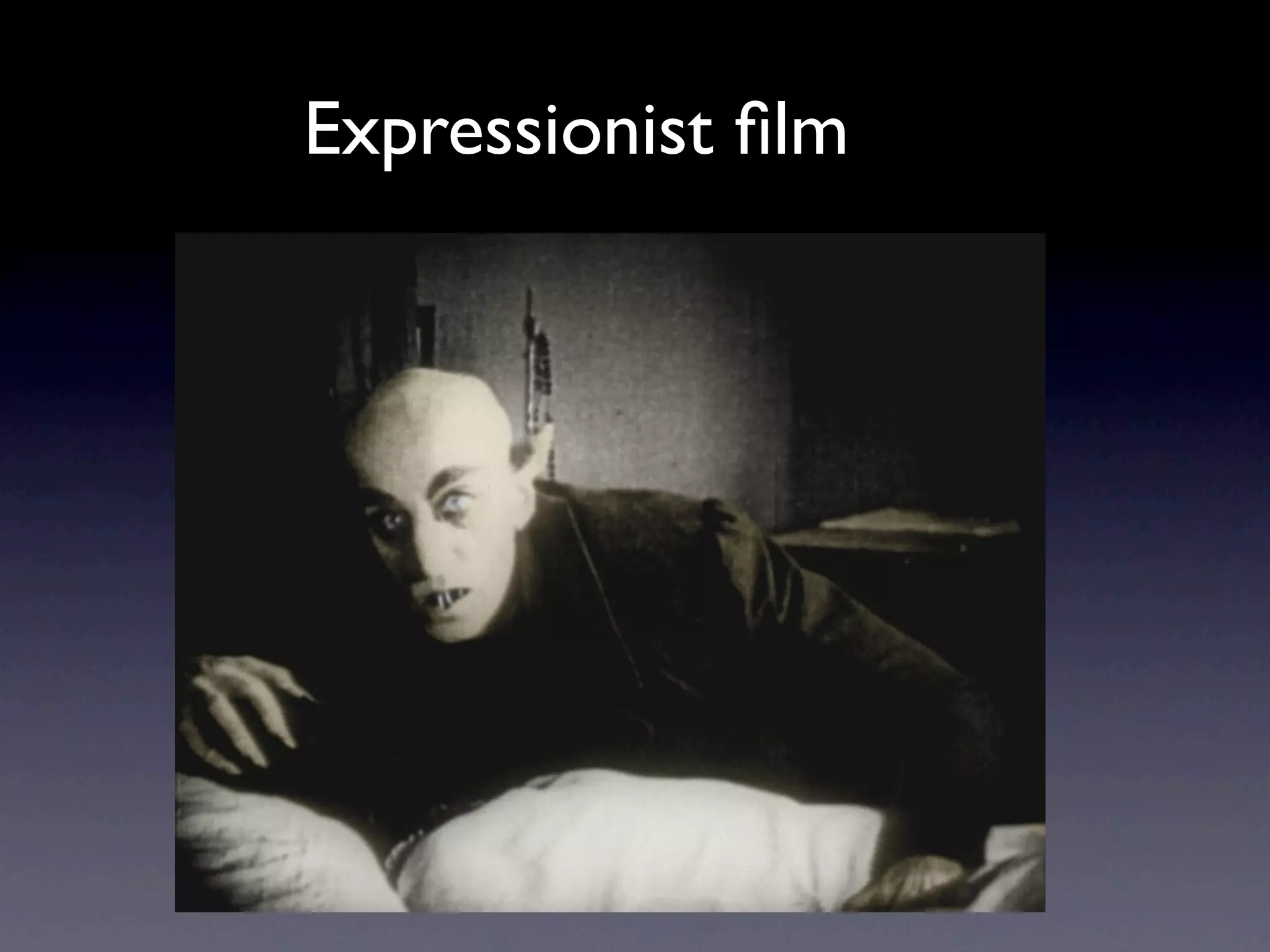 Expressionist ﬁlm
 