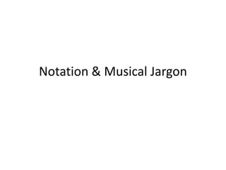 Notation & Musical Jargon 