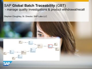 1010 introducing the new sap global batch traceability gbt key to ...