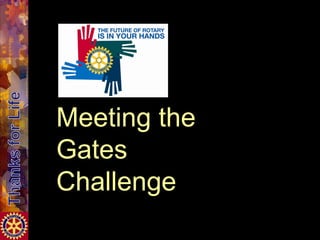 Meeting the Gates Challenge 