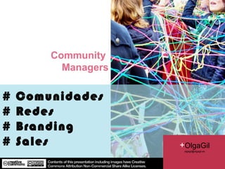 # Comunidades  # Redes # Branding # Sales Community  Managers 2011 + OlgaGil [email_address] 