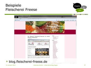 © comisch 2010 Johannes Korten - Unternehmertag Hagen 27
Beispiele
Fleischerei Freese
blog.fleischerei-freese.de
 