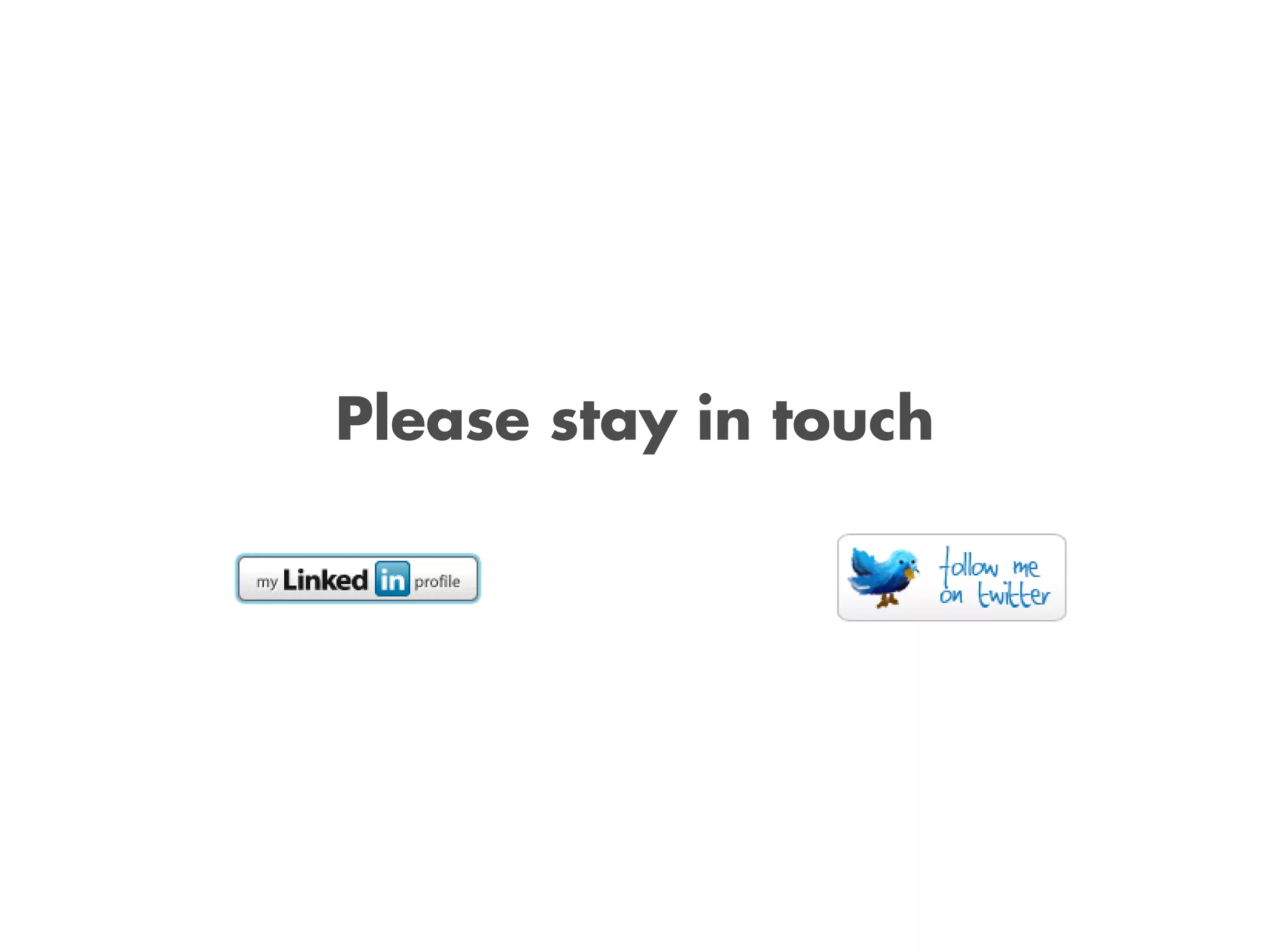 Please stay in touch