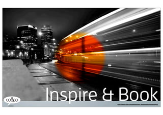 Inspire & Book
        http://www.ﬂickr.com/photos/max_photography/4436215262/
 