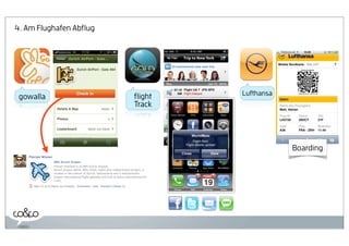4. Am Flughafen Abﬂug




                        ﬂight   Lufthansa
 gowalla
                        Track




                                            Boarding
 