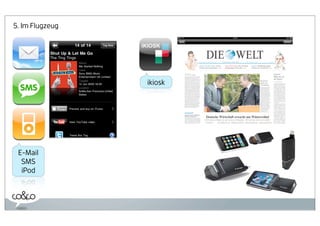 5. Im Flugzeug




                 ikiosk




 E-Mail
  SMS
  iPod
 