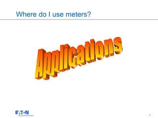 Where do I use meters?




                         21   21
 