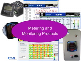 Metering and
Monitoring Products




                      34   34
 