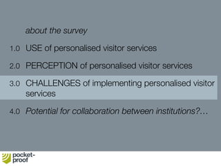 CHALLENGES of implementing personalised visitor
services
3.1 In terms of the challenges for implementing personalised visi...